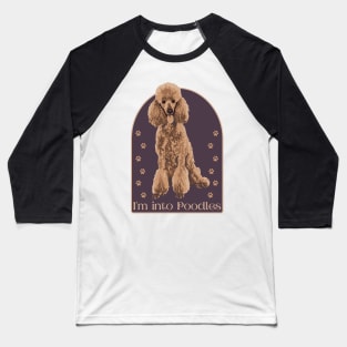 I'm Into Poodles Baseball T-Shirt